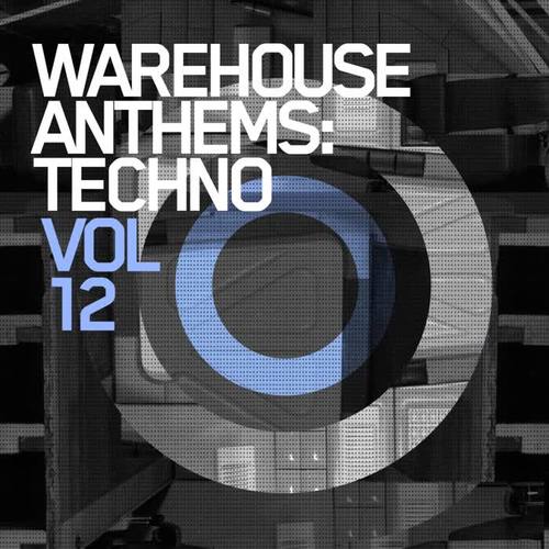 Warehouse Anthems: Techno Vol. 12