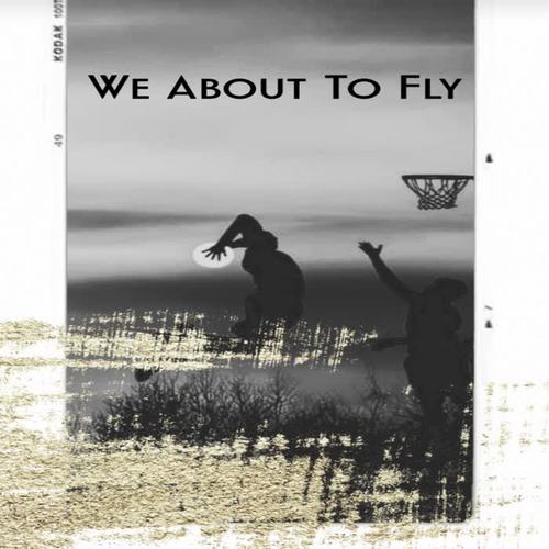 We About To Fly (feat. Oneil) [Explicit]