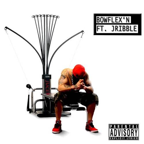 Bowflex'n (feat. Jribble) [Explicit]