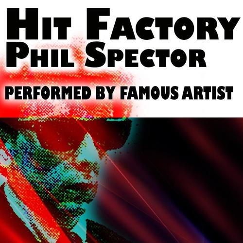 Hit Factory Phil Spector (Performed by Famous Artist)