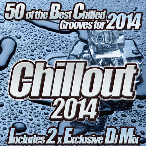 Chillout 2014 - From Chilled Cafe Lounge to del Mar Ibiza the Classic Sunset Chill Out Session