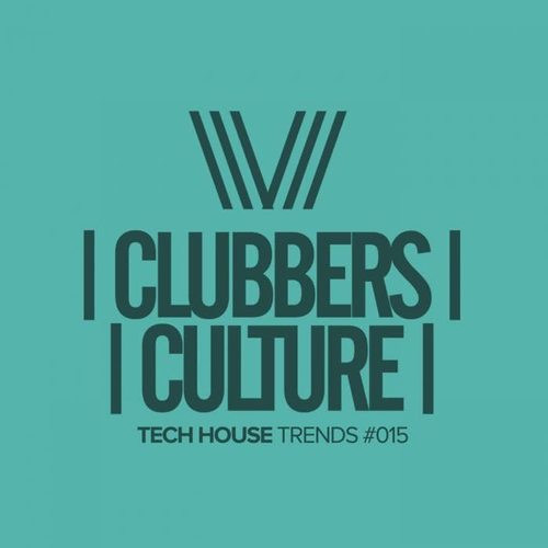 Clubbers Culture: Tech House Trends #015