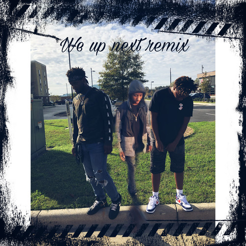 We Up Next Remix (Explicit)