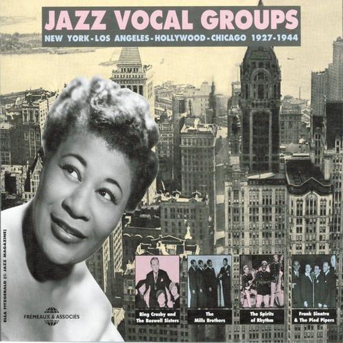 Jazz Vocal Groups 1927-1944: New York, Los Angeles, Hollywood, Chicago