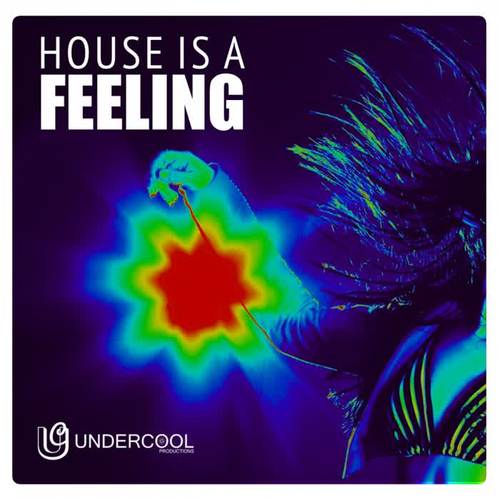 Undercool presents House Is A Feeling