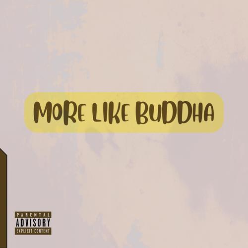 More Like Buddah (Explicit)