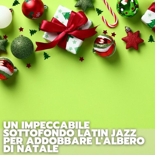 Un impeccabile sottofondo latin jazz per addobbare l'albero di natale