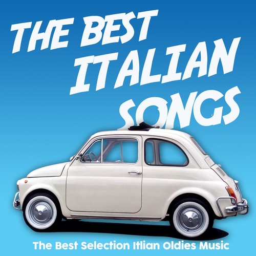 The Best Italian Songs (The Best Selection Italian Oldies Music)