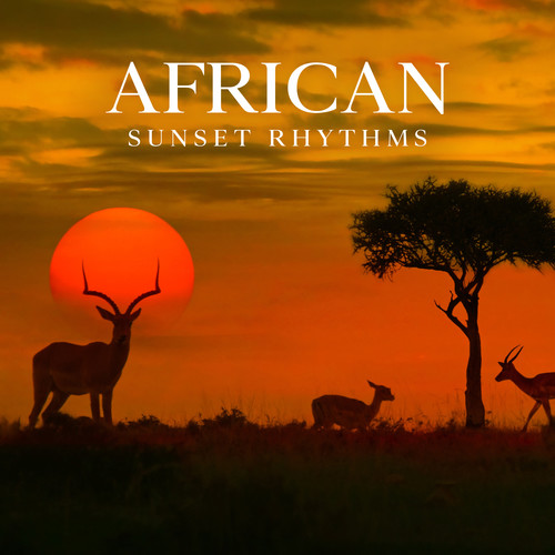 African Sunset Rhythms (Herbal Healing, State of Mindfulness, Ancient Purification)