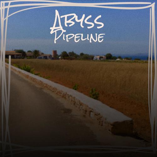 Abyss Pipeline