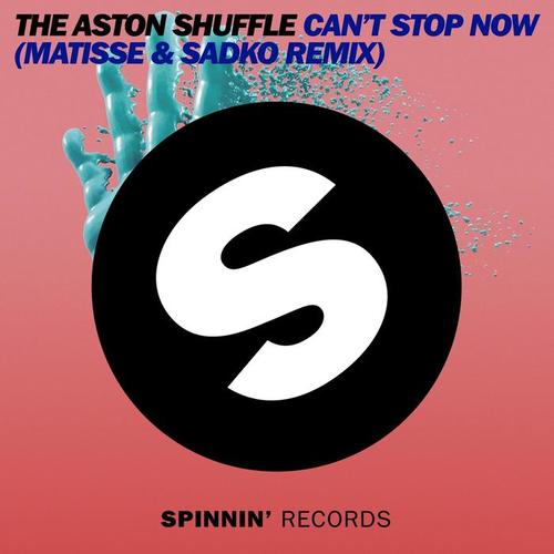 Can't Stop Now (Matisse & Sadko Remix)