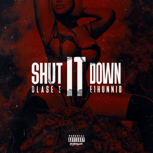 Shut It Down (feat. E1hunnid) [Explicit]