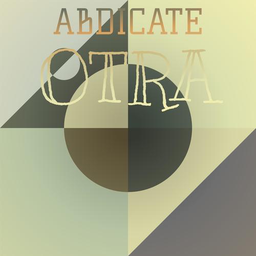 Abdicate Otra