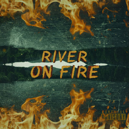 River on Fire (Explicit)