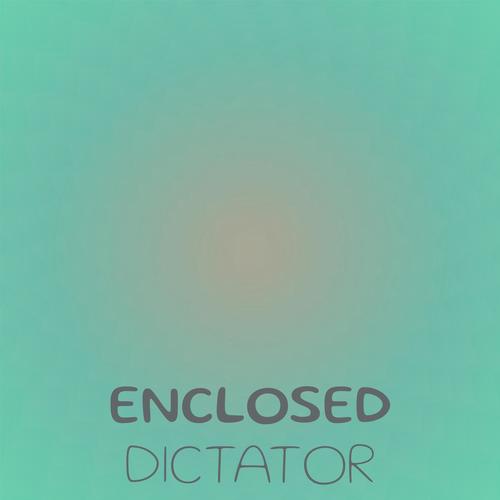 Enclosed Dictator