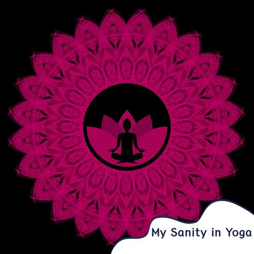 My Sanity In Yoga