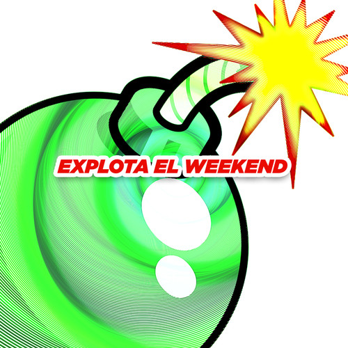 Explota El Weekend (Explicit)