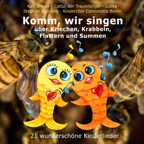 Komm, wir singen über Kriechen, Krabbeln, Flattern und Summen (21 wunderschöne Kinderlieder)