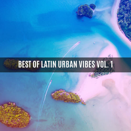 BEST OF LATIN URBAN VIBES VOL. 1