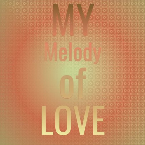 My Melody of Love