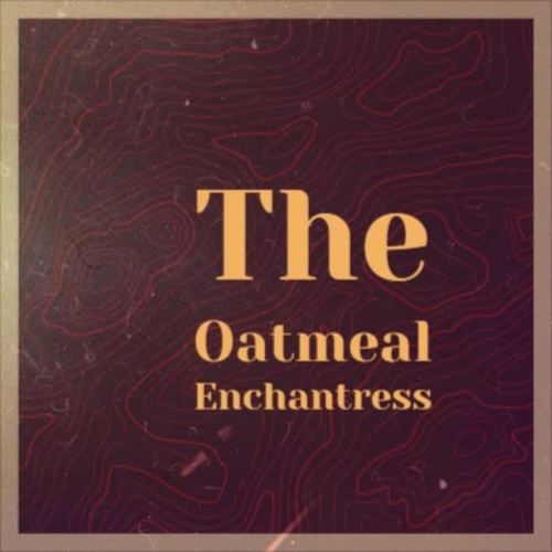 The Oatmeal Enchantress