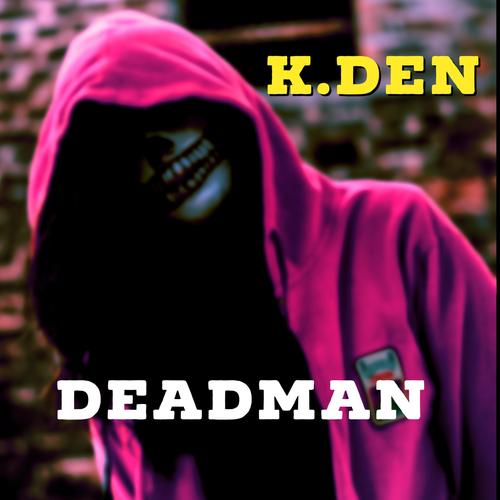 K. Den (DeadMan) [Explicit]