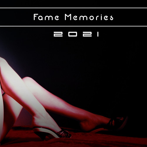 Fame Memories 2021