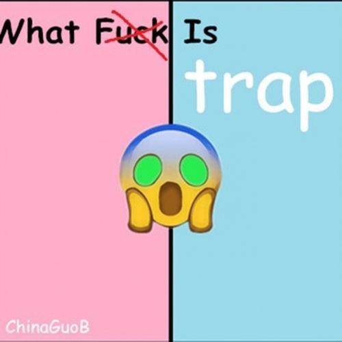 What Fxxx Is Trap