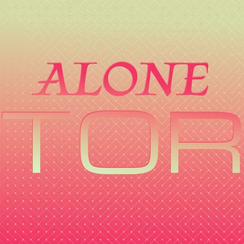 Alone Tor