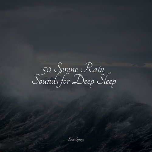 50 Serene Rain Sounds for Deep Sleep