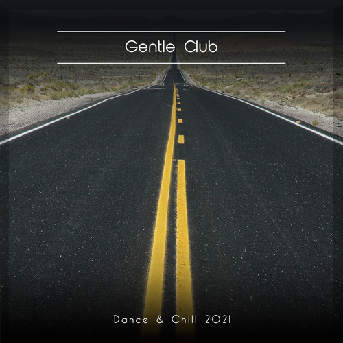 Gentle Club Dance & Chill 2021