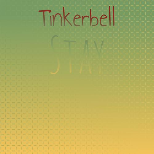 Tinkerbell Stay