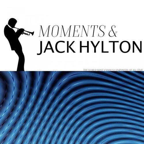 Moments & Jack Hylton