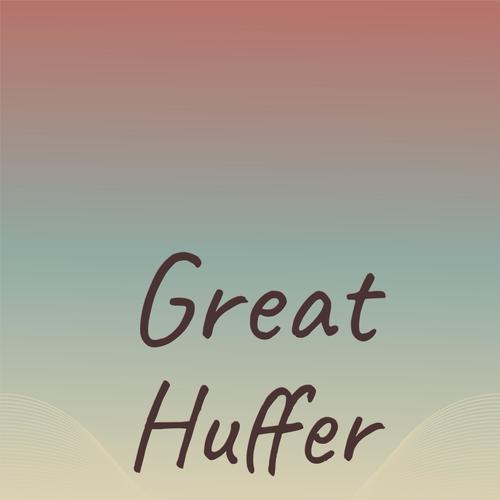 Great Huffer