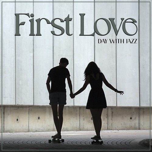 First Love Day with Jazz – Romantic Jazz Perfect to Feel the First Butterflies in the Stomach