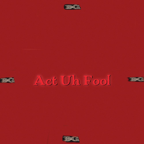 Act uh Fool (Explicit)