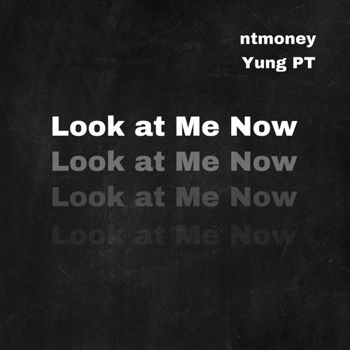 Look at me now (feat. Yung PT)