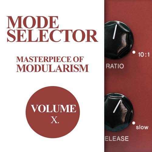 Mode Selector, Vol. 10: Masterpiece Of Modularism