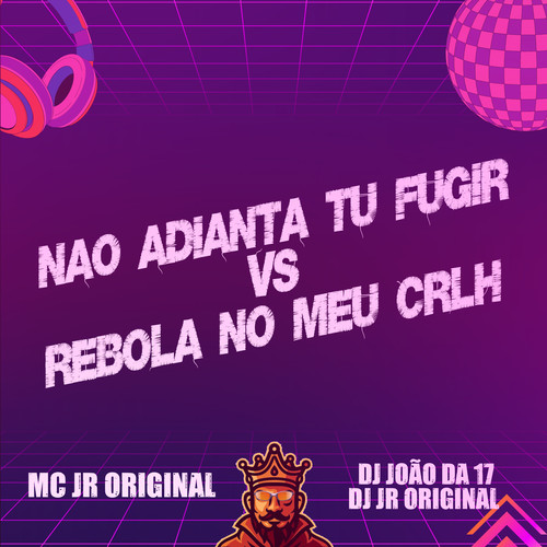 Não Adianta Tu Fugir Vs Rebola no Meu Crlh (Explicit)