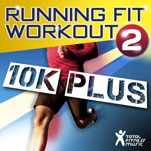 Running Fit Workout 2 : 10K Plus Ideal for Running, Treadmills, Cardio Machines and Gym Workouts