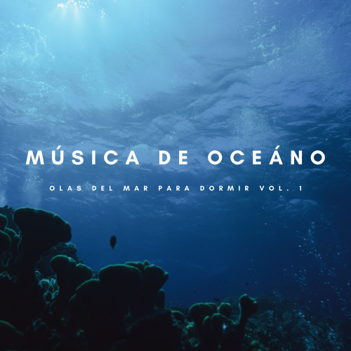 Música De Oceáno: Olas Del Mar Para Dormir Vol. 1