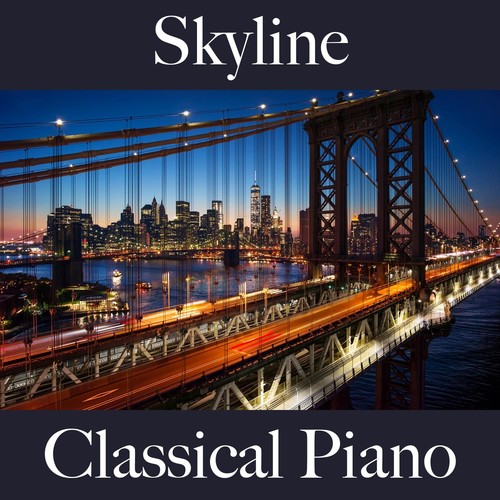 Skyline: Classical Piano - The Best Sounds for Relaxation