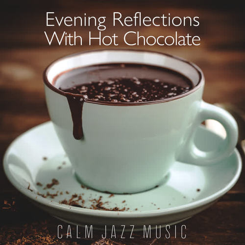 Evening Reflections With Hot Chocolate – Calm Jazz Music