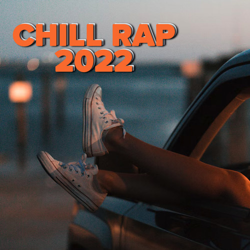 Chill Rap 2022 (Explicit)