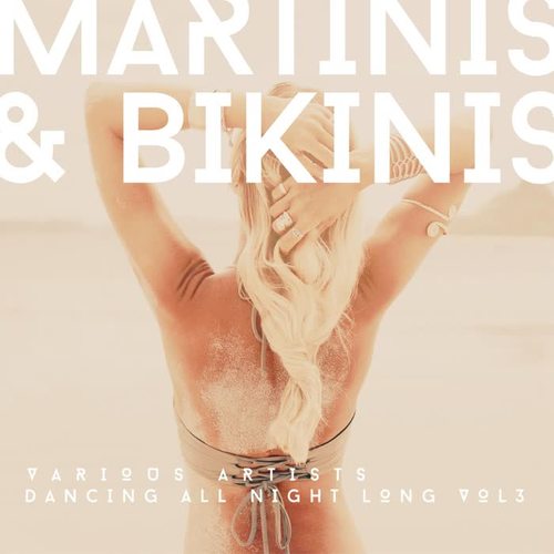 Martinis & Bikinis (Dancing All Night Long) , Vol. 3