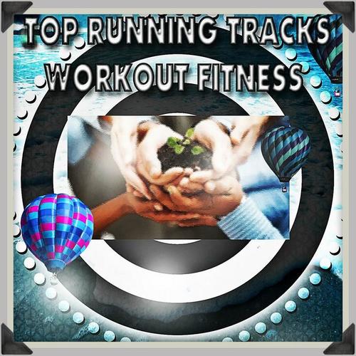 Top Running Tracks Workout Fitness (40 Super Songs for Sport and Workout)