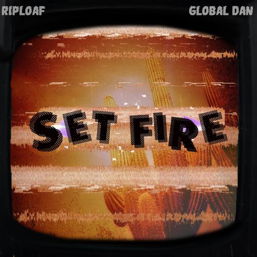 Set Fire (feat. Global Dan) [Explicit]