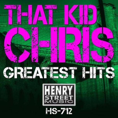 That Kid Chris Greatest Hits