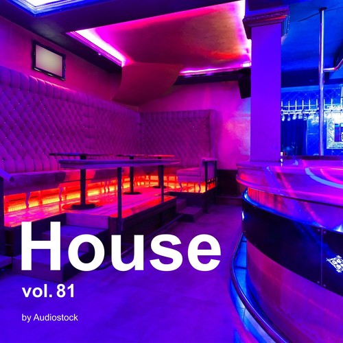 House, Vol. 81 -Instrumental BGM- by Audiostock