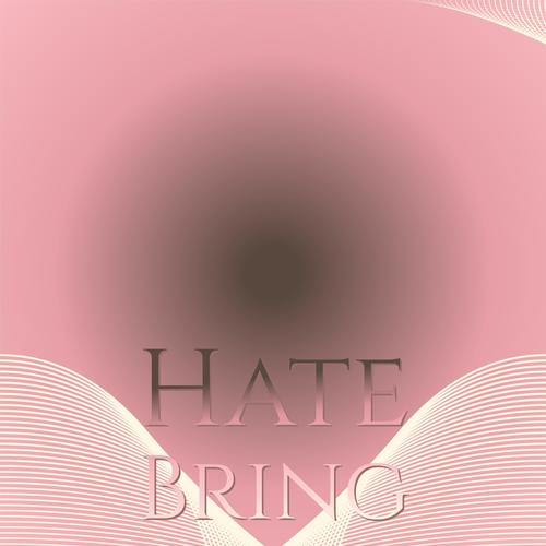 Hate Bring